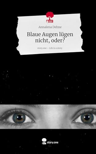 Blaue Augen lügen nicht, oder?. Life is a Story - story.one von story.one publishing