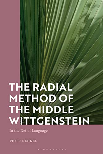 Radial Method of the Middle Wittgenstein, The: In the Net of Language von Bloomsbury Academic