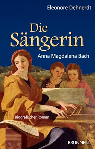Die Sängerin: Anna Magdalena Bach. Biografischer Roman Die Sängerin: Anna Magdalena Bach. Biografischer Roman