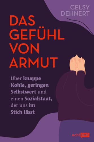 Das Gefühl von Armut: Über knappe Kohle, geringen Selbstwert und einen Sozialstaat, der uns im Stich lässt Das Gefühl von Armut: Über knappe Kohle, geringen Selbstwert und einen Sozialstaat, der uns im Stich lässt