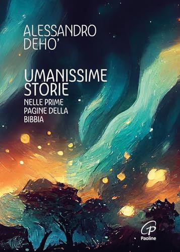 Umanissime storie. Nelle prime pagine della Bibbia (Spiritualità del quotidiano) von Paoline Editoriale Libri