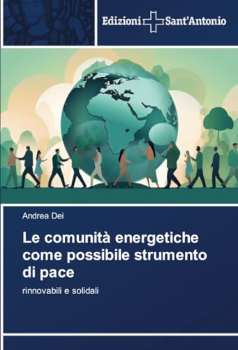 Le comunità energetiche come possibile strumento di pace: rinnovabili e solidali von Edizioni Sant'Antonio