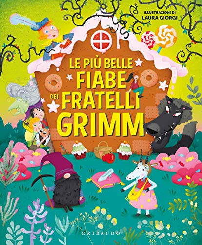 Le piu belle fiabe dei fratelli Grimm (Le grandi raccolte) von Edizioni Gribaudo Srl