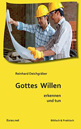 Gottes Willen erkennen und tun (Biblisch & Praktisch)