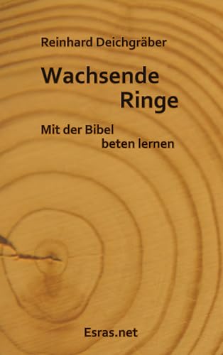 Wachsende Ringe: Mit der Bibel beten lernen (Biblisch & Praktisch) von Books on Demand