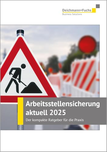 Arbeitsstellensicherung aktuell 2025: Der kompakte Ratgeber für die Praxis von Walhalla und Praetoria
