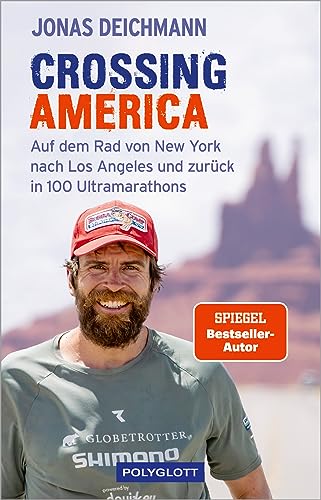 Crossing America: Auf dem Rad von New York nach Los Angeles und zurück in 100 Ultramarathons (POLYGLOTT Abenteuer und Reiseberichte)