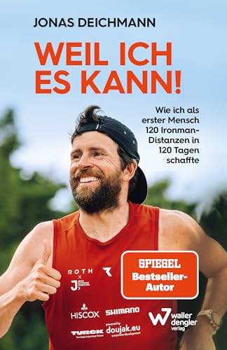 Weil ich es kann!: Wie ich als erster Mensch 120 Ironman-Distanzen in 120 Tagen schaffte. Inspirierende Biografie über mentale Stärke, Selbstdisziplin und extreme körperliche Belastung Weil ich es kann!: Wie ich als erster Mensch 120 Ironman-Distanzen in 120 Tagen schaffte. Inspirierende Biografie über mentale Stärke, Selbstdisziplin und extreme körperliche Belastung
