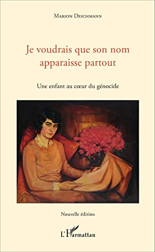 Je voudrais que son nom apparaisse partout: Une enfant au coeur du génocide Nouvelle édition