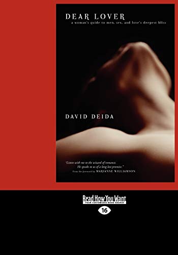 Dear Lover: A Woman'S Guide To Men, Sex, And Love'S Deepest Bliss Dear Lover: A Woman'S Guide To Men, Sex, And Love'S Deepest Bliss
