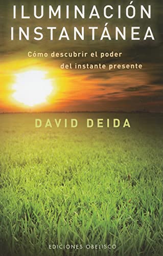 Iluminación instantánea : cómo descubrir el poder del instante presente: Como Descubrir el Poder del Instante Presente (METAFÍSICA Y ESPIRITUALIDAD) von EDICIONES OBELISCO S.L.