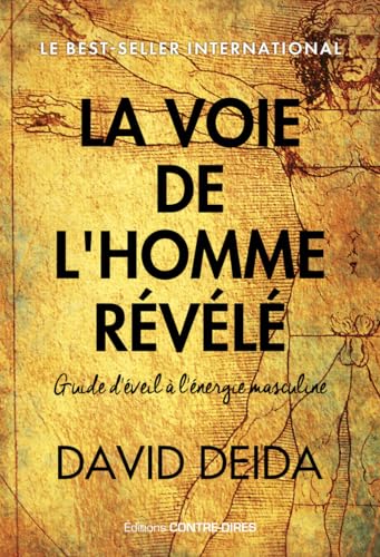 La voie de l'homme révélé - Guide d'éveil à l'énergie masculine von CONTRE DIRES