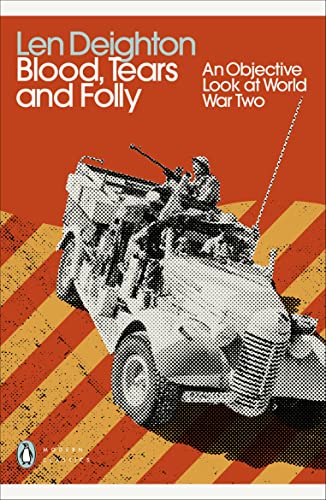 Blood, Tears and Folly: An Objective Look at World War Two (Penguin Modern Classics) von Penguin Classics