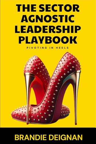 The Sector Agnostic Leadership Playbook : Pivoting In Heels von Nielsen