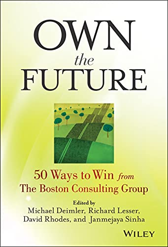 Own the Future: 50 Ways to Win from the Boston Consulting Group