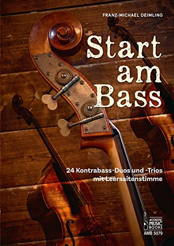 Start am Bass. 24 Kontrabass-Duos und -Trios mit Leersaitenstimme von Acoustic Music Books