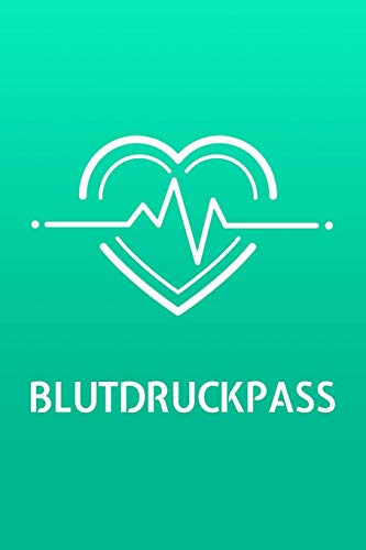 Blutdruckpass: Kompaktes Blutdruck Tagebuch für über 2000 Messungen von Independently Published
