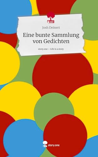 Eine bunte Sammlung von Gedichten. Life is a Story - story.one