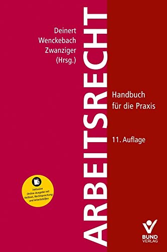 Arbeitsrecht: Handbuch für die Praxis - inkl. Online-Zugriff auf alle Inhalte Arbeitsrecht: Handbuch für die Praxis - inkl. Online-Zugriff auf alle Inhalte von Bund-Verlag GmbH