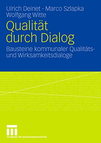 Qualität durch Dialog: Bausteine kommunaler Qualitäts- und Wirksamkeitsdialoge Qualität durch Dialog: Bausteine kommunaler Qualitäts- und Wirksamkeitsdialoge