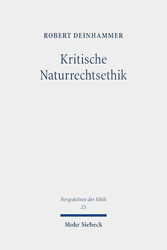 Kritische Naturrechtsethik (Perspektiven der Ethik, Band 23)