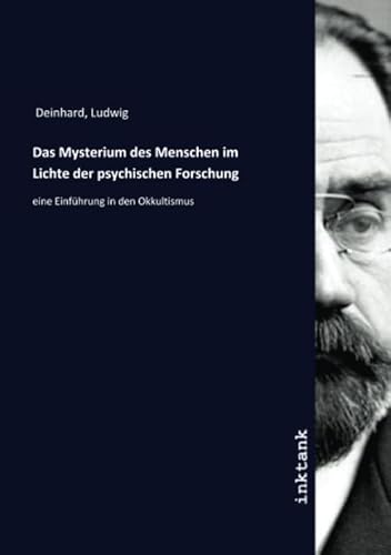 Das Mysterium des Menschen im Lichte der psychischen Forschung: eine Einführung in den Okkultismus