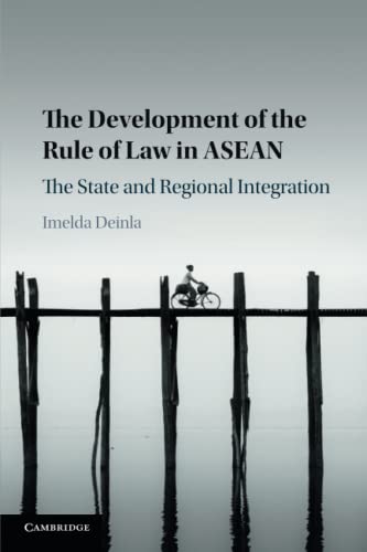 The Development of the Rule of Law in ASEAN: The State and Regional Integration von Cambridge University Press