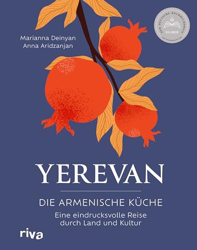 Yerevan: Die armenische Küche. Eine eindrucksvolle Reise durch Land und Kultur | Rezepte und Geschichten aus Armenien. Traditionelle und moderne Speisen. Deutscher Kochbuchpreis 2023 Silber von Riva