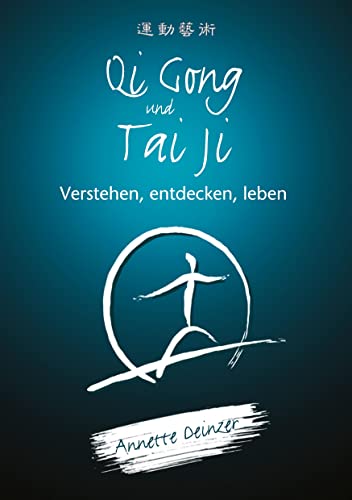Qi Gong und Tai Ji: Verstehen, entdecken, leben von tredition