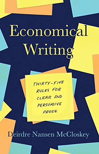 Economical Writing, Third Edition: Thirty-Five Rules for Clear and Persuasive Prose (Chicago Guides to Writing, Editing, and Publishing) von University of Chicago Press