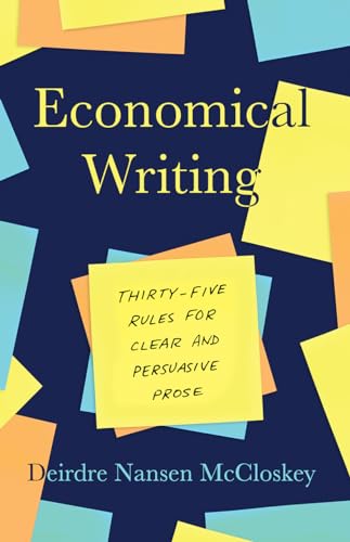 Economical Writing, Third Edition: Thirty-Five Rules for Clear and Persuasive Prose (Chicago Guides to Writing, Editing, and Publishing) von University of Chicago Press