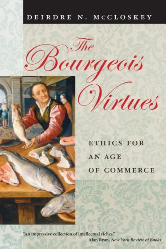 The Bourgeois Virtues: Ethics for an Age of Commerce von University of Chicago Press