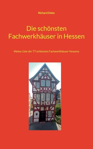 Die schönsten Fachwerkhäuser in Hessen: Meine Liste der 77 schönsten Fachwerkhäuser Hessens Die schönsten Fachwerkhäuser in Hessen: Meine Liste der 77 schönsten Fachwerkhäuser Hessens