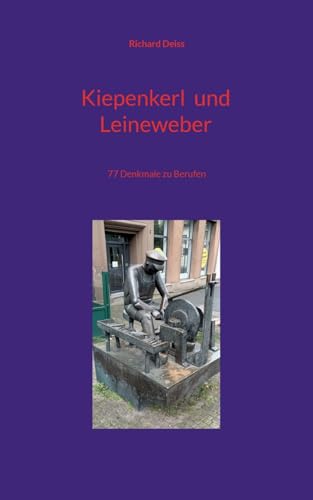 Kiepenkerl und Leineweber: 77 Denkmale zu Berufen