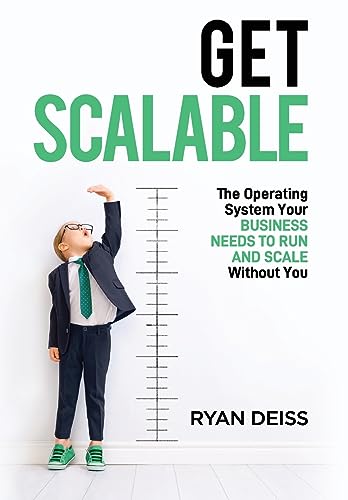 Get Scalable: The Operating System Your Business Needs To Run and Scale Without You