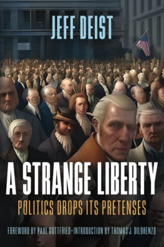 A Strange Liberty: Politics Drops Its Pretenses von Ludwig von Mises Institute