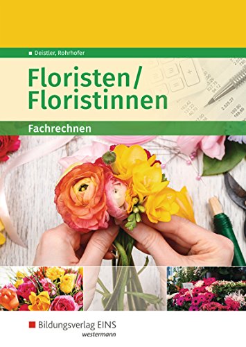 Floristen / Floristinnen: Fachrechnen Schulbuch Floristen / Floristinnen: Fachrechnen Schulbuch