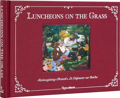 Luncheons on the Grass: Reimagining Manet's Le Déjeuner Sur L'Herbe von Rizzoli Electa