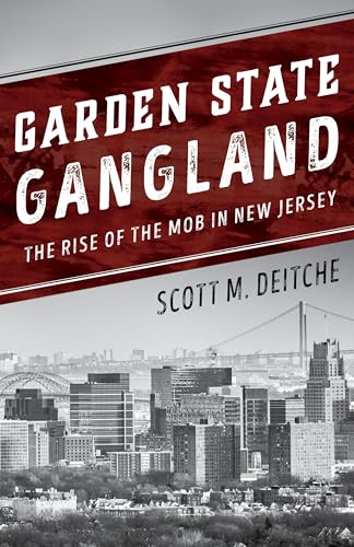 Garden State Gangland: The Rise of the Mob in New Jersey
