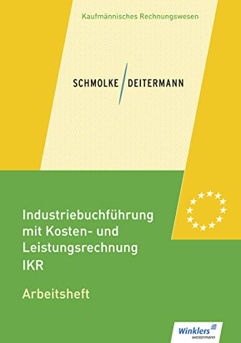 Industriebuchführung mit Kosten- und Leistungsrechnung - IKR: Arbeitsheft