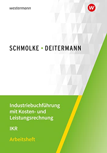 Industriebuchführung mit Kosten- und Leistungsrechnung - IKR: Arbeitsheft