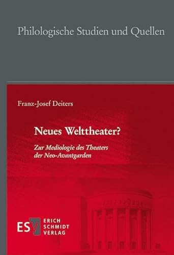 Neues Welttheater?: Zur Mediologie des Theaters der Neo-Avantgarden (Philologische Studien und Quellen) von Schmidt, Erich