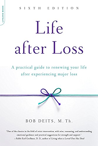 Life after Loss: A Practical Guide to Renewing Your Life after Experiencing Major Loss