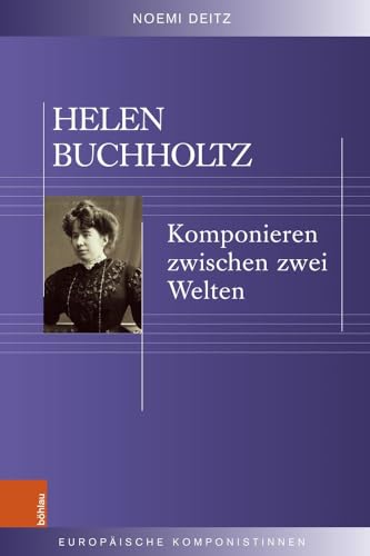 Helen Buchholtz: Komponieren zwischen zwei Welten (Europäische Komponistinnen)