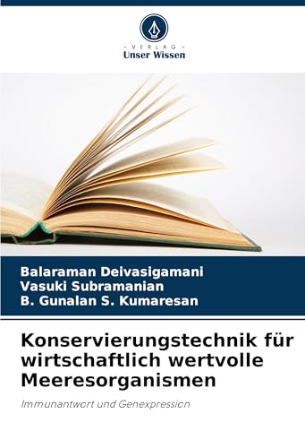 Konservierungstechnik für wirtschaftlich wertvolle Meeresorganismen: Immunantwort und Genexpression von Verlag Unser Wissen