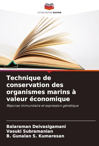 Technique de conservation des organismes marins à valeur économique: Réponse immunitaire et expression génétique von Editions Notre Savoir