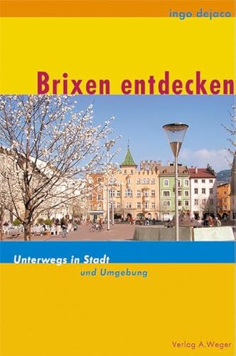 Brixen entdecken - Unterwegs in Stadt und Umgebung
