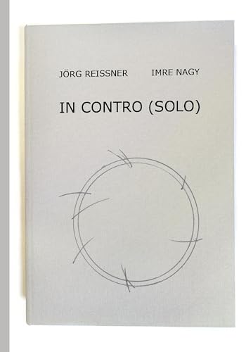 Imre Nagy and Jörg Reissner: IN CONTRO (SOLO) von Verlag für moderne Kunst