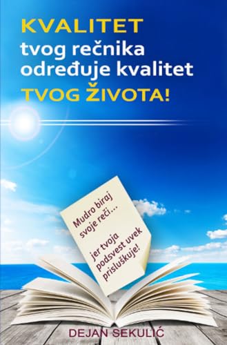 Kvalitet tvog rečnika određuje kvalitet tvog života!: Mudro biraj svoje reči... jer tvoja podsvest uvek prisluškuje!: Mudro biraj svoje reči... jer tvoja podsvest uvek prisluškuje! Kvalitet tvog rečnika određuje kvalitet tvog života!: Mudro biraj svoje reči... jer tvoja podsvest uvek prisluškuje!: Mudro biraj svoje reči... jer tvoja podsvest uvek prisluškuje! von epubli