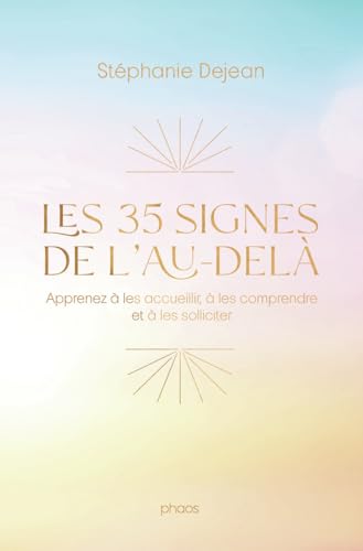 Les 35 signes de l'au-delà: Apprenez à les accueillir, à les comprendre et à les solliciter von J'AI LU